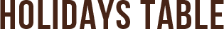 HOLIDAYS TABLE